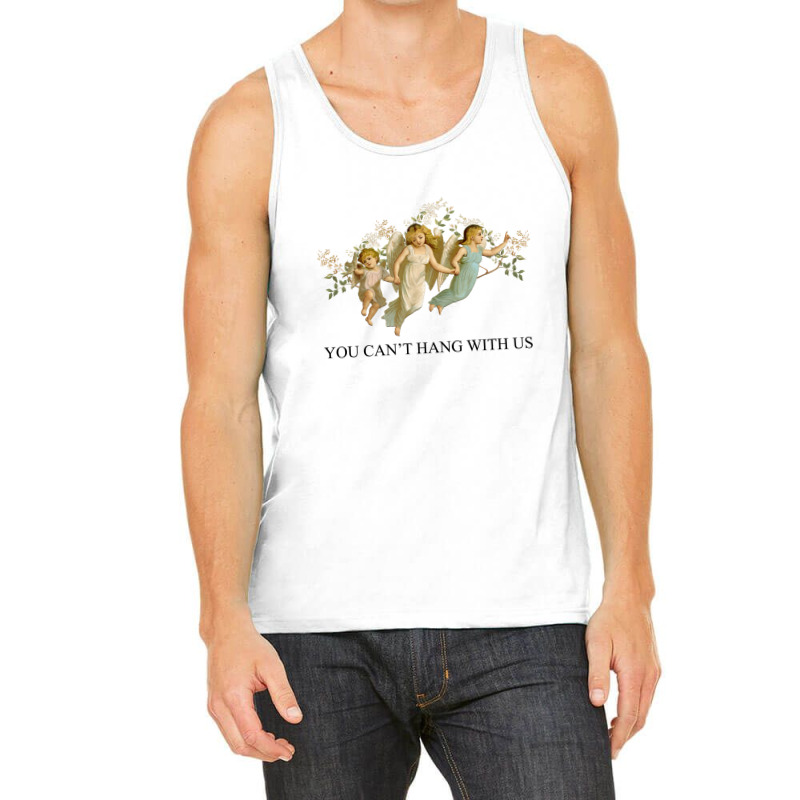 You Can't Hang With Us Tank Top | Artistshot