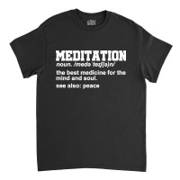 Meditation Noun Definition Meditate Relaxation Spiritual Classic T-shirt | Artistshot