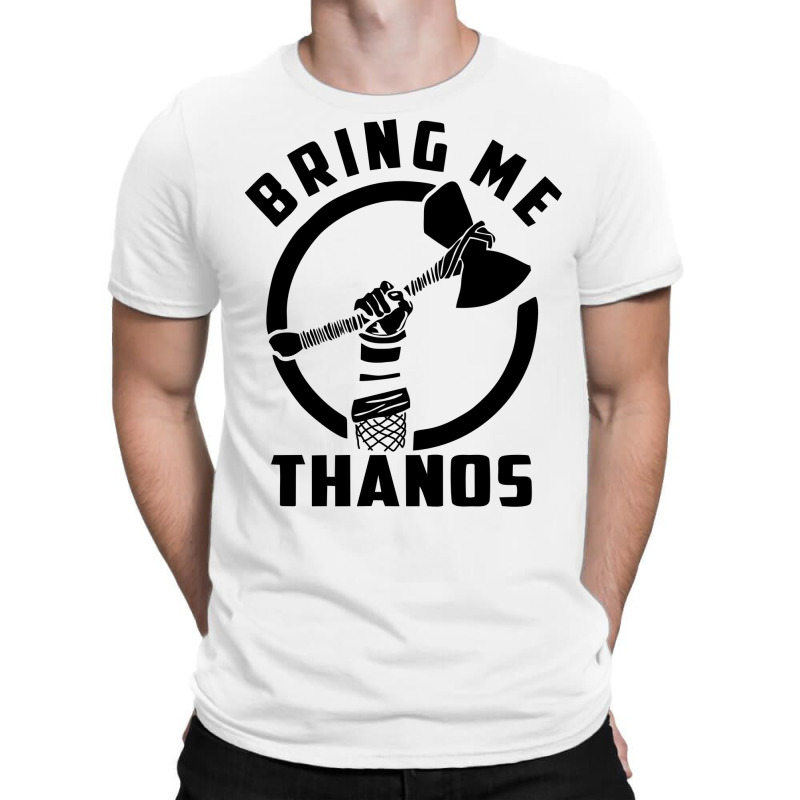 Bring Me Thanos [tw] T-shirt | Artistshot