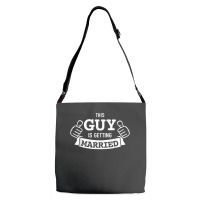 Guy Is Getting Married Groom Bachelor Party For Fans Adjustable Strap Totes | Artistshot