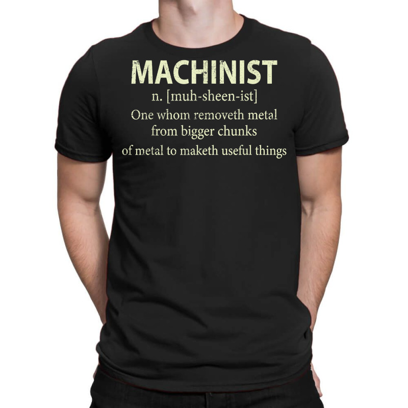 Cnc Machinist Definition Funny Engineers Machinist T Shirt T-shirt | Artistshot