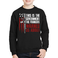 This Is The Government The Founders Warned Us About On Back Pullover H Youth Sweatshirt | Artistshot