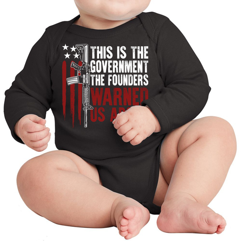 This Is The Government The Founders Warned Us About On Back Pullover H Long Sleeve Baby Bodysuit | Artistshot