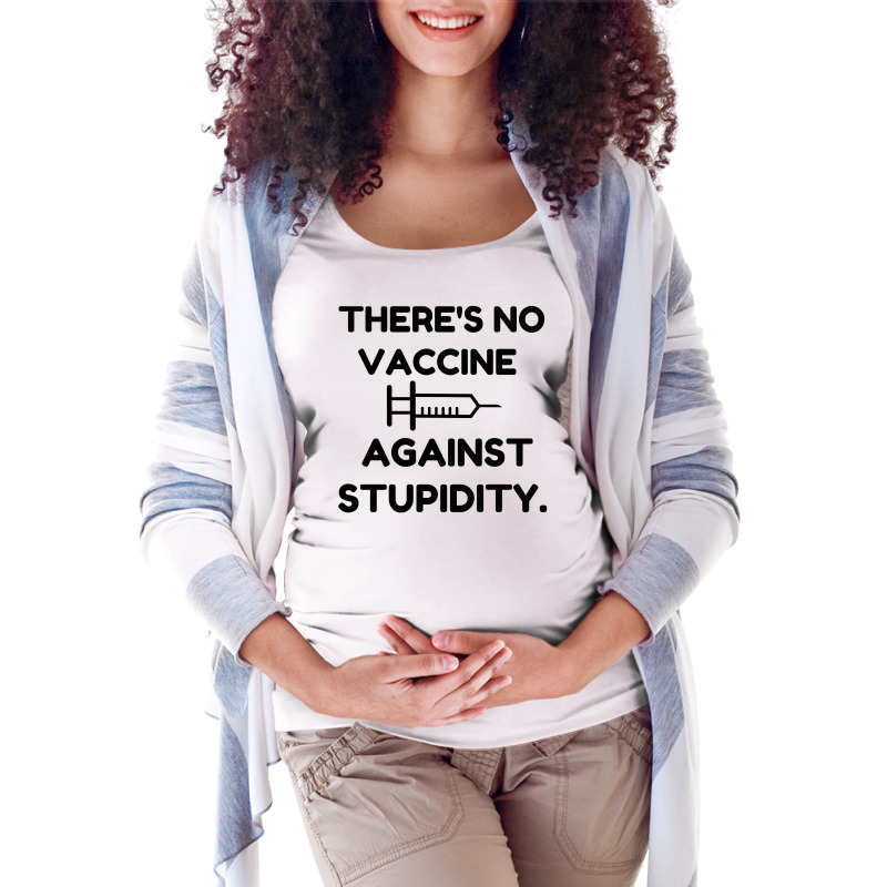 Vaccine Against Stupidity Maternity Scoop Neck T-shirt by Perfect Designers | Artistshot