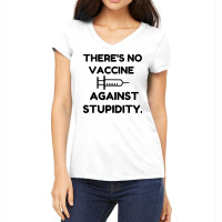 Vaccine Against Stupidity Women's V-neck T-shirt | Artistshot