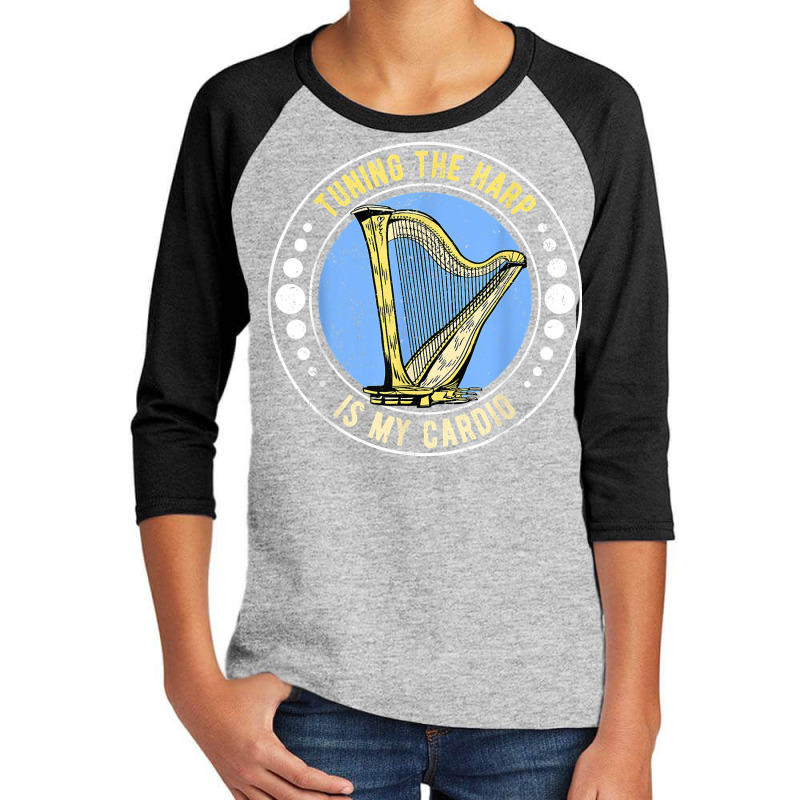 Harp Harpist Harpists Tuning The Harp Is My Cardio T Shirt Youth 3/4 Sleeve | Artistshot