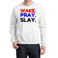 Wake Pray Slay Crewneck Sweatshirt | Artistshot