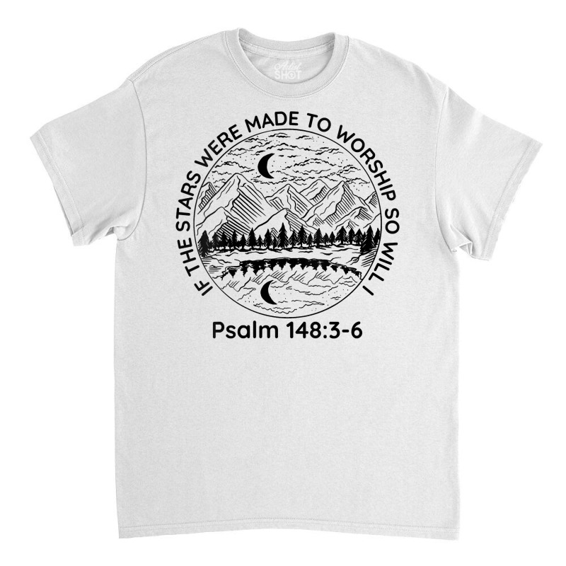 Womens If The Stars Were Made To Worship So Will I Psalm 1483 6 V Neck Classic T-shirt | Artistshot