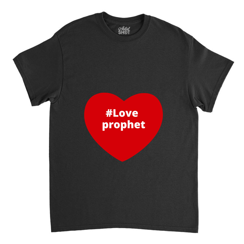 Love Prophet, Hashtag Heart, Prophet Classic T-shirt by chillinxs | Artistshot