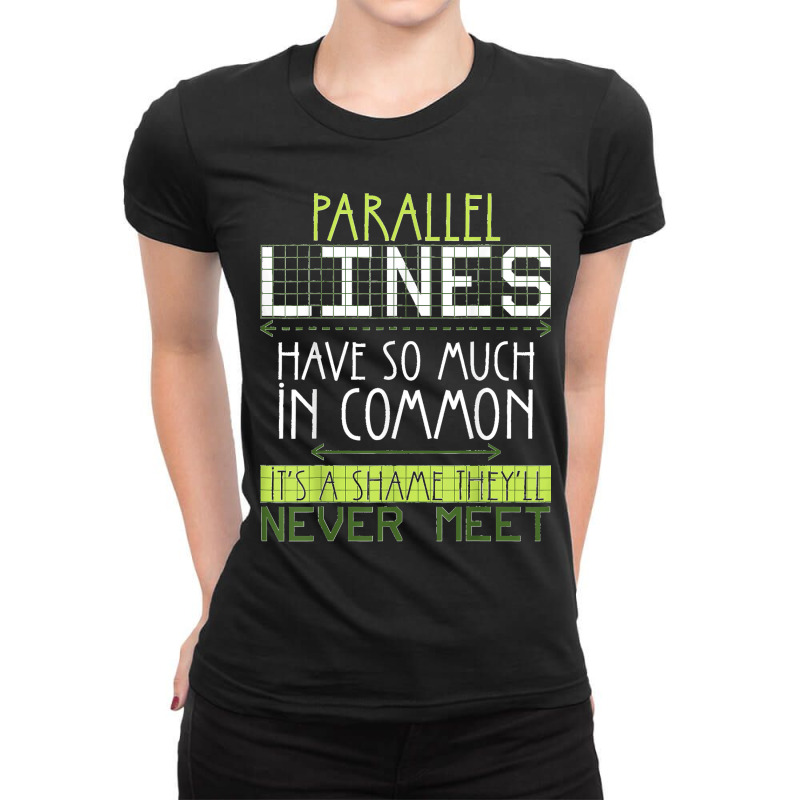 Parallel Lines Have So Much In Common Math Lovers Teacher Ladies Fitted T-Shirt by AnaMercedesContreras | Artistshot