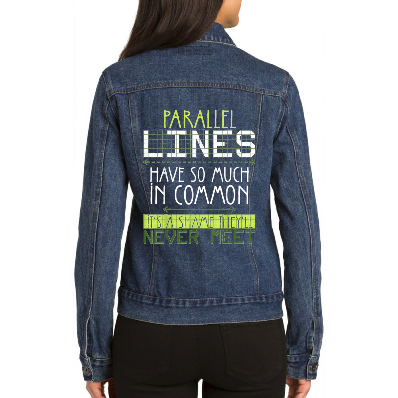 Parallel Lines Have So Much In Common Math Lovers Teacher Ladies Denim Jacket by AnaMercedesContreras | Artistshot