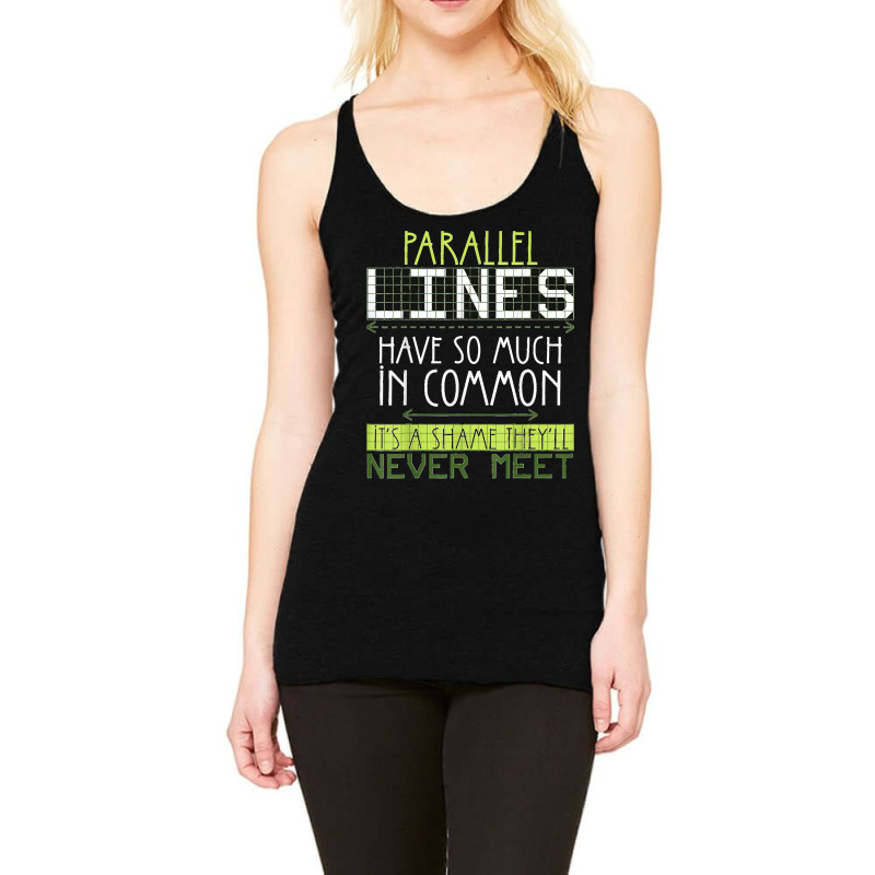 Parallel Lines Have So Much In Common Math Lovers Teacher Racerback Tank by AnaMercedesContreras | Artistshot