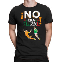 No Era Penal (it Wasn't A Penalty) T-shirt | Artistshot