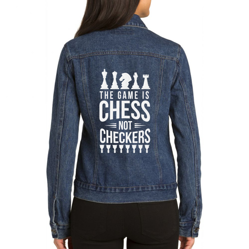 The Game Is Chess Not Checkers Grandmaster Gift Ladies Denim Jacket by trokeryth | Artistshot