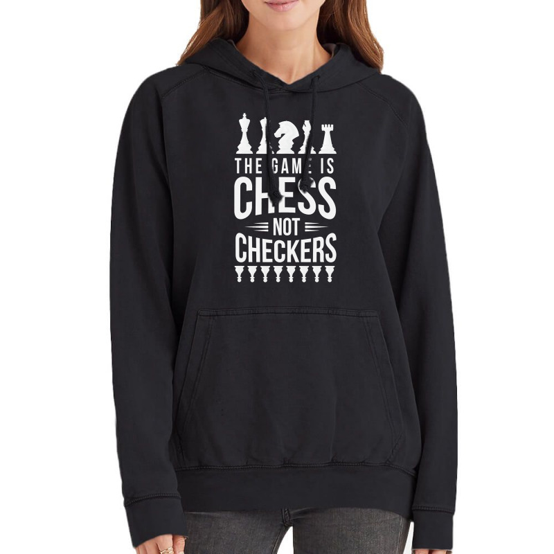 The Game Is Chess Not Checkers Grandmaster Gift Vintage Hoodie by trokeryth | Artistshot