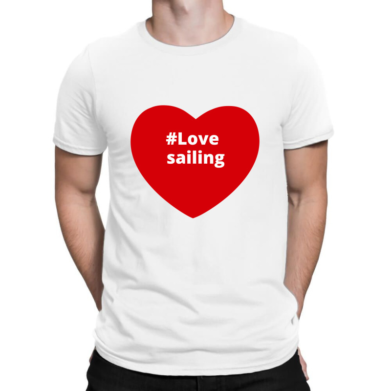 Love Sailing, Hashtag Heart, Sailing T-shirt | Artistshot