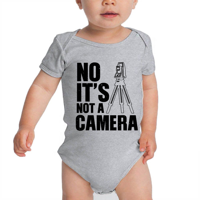 Cool Land Surveyor Gift Funny No It S Not A Camera Surveying Baby Bodysuit | Artistshot