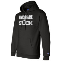 Embrace The Suck Motivational Work Out Gym Hoodie Sweatshirt Champion Hoodie | Artistshot