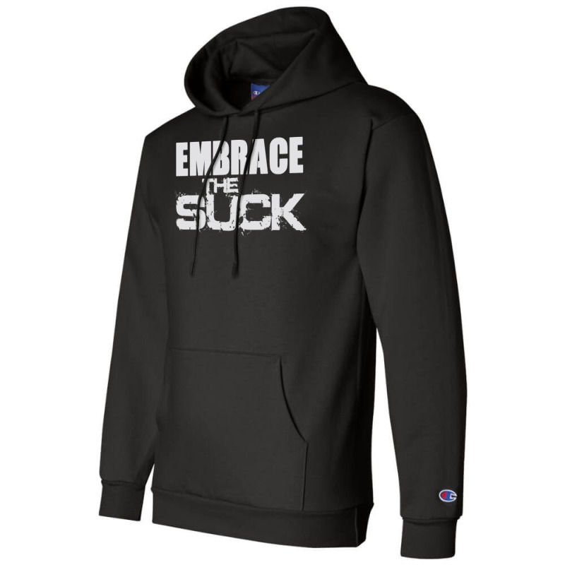 Embrace The Suck Motivational Work Out Gym Hoodie Sweatshirt Champion Hoodie by chicoavsmaydav | Artistshot