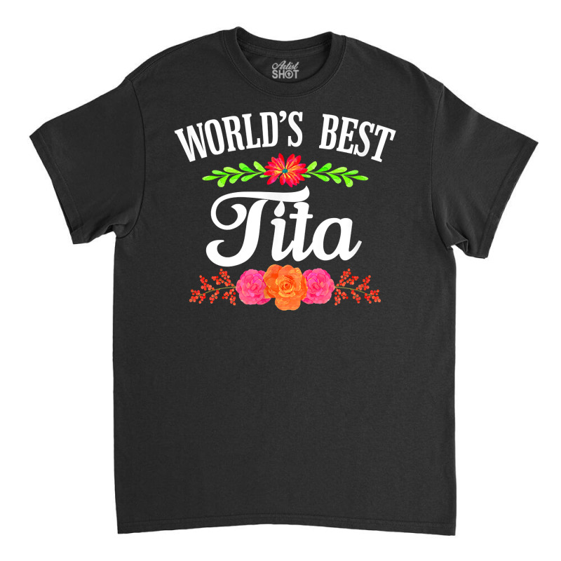 Spanish Grandma T Shirt   World's Best Tita Shirt Classic T-shirt | Artistshot