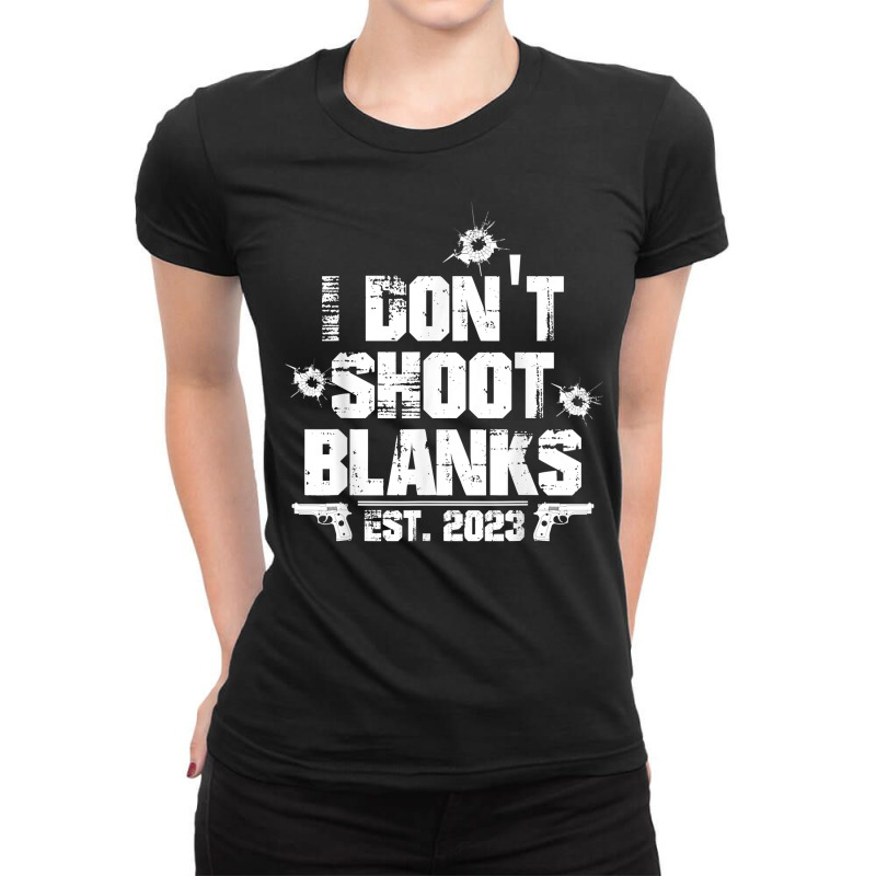 I Don't Shoot Blanks Est 2023, Promoted To Daddy, New Dad T Shirt Ladies Fitted T-Shirt by cm-arts | Artistshot