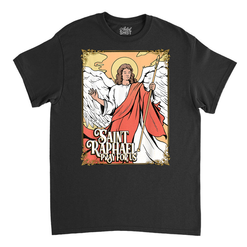 Saint Raphael The Archangel Roman Catholic Healing Angel T Shirt Classic T-shirt | Artistshot