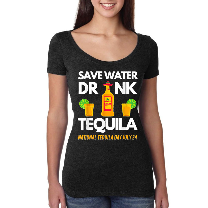 Save Water Drink Tequila National Tequila Day Women's Triblend Scoop T-shirt by AnaMercedesContreras | Artistshot