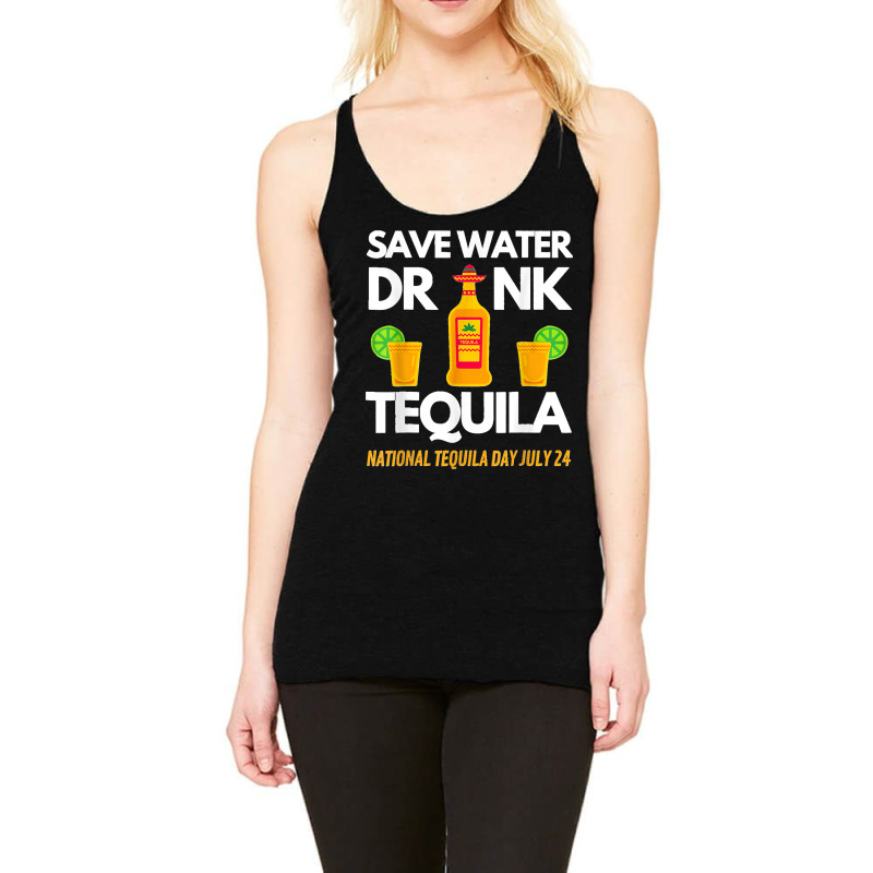 Save Water Drink Tequila National Tequila Day Racerback Tank by AnaMercedesContreras | Artistshot