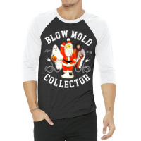 Blow Mold Collector Light It Up Christmas Halloween 3/4 Sleeve Shirt | Artistshot