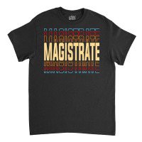 Magistrate Job Title Vintage T Shirt Classic T-shirt | Artistshot