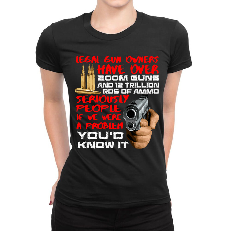 Legal Gun Owners Have 200m Guns And Trillion Ammo Ladies Fitted T-Shirt by new121 | Artistshot