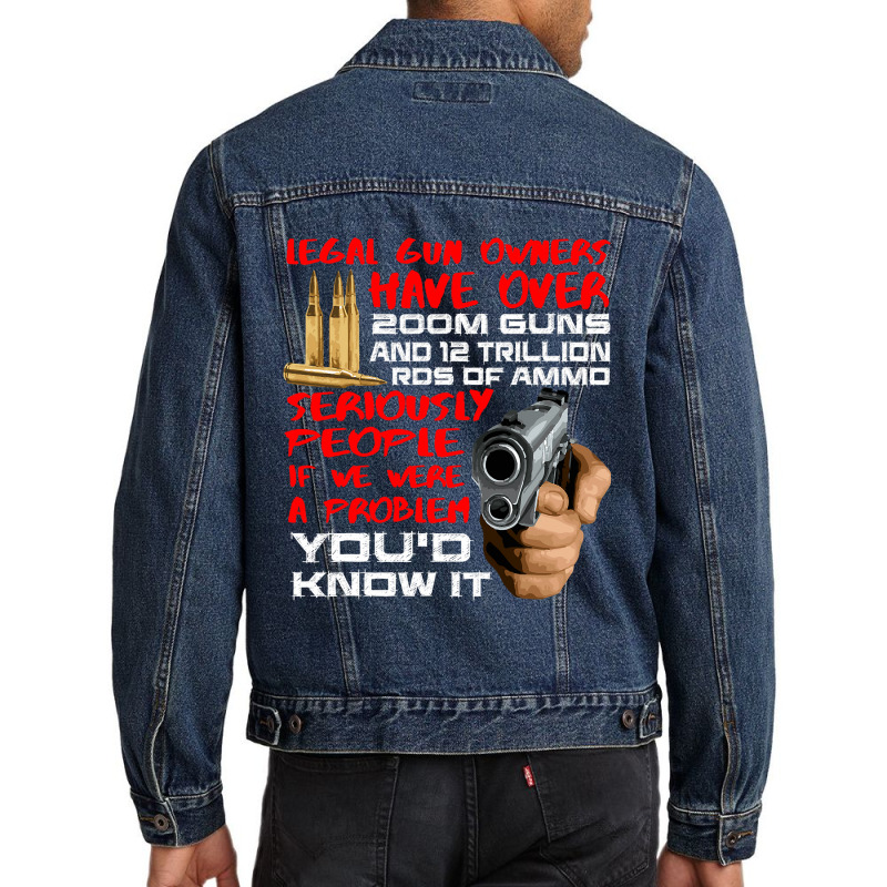 Legal Gun Owners Have 200m Guns And Trillion Ammo Men Denim Jacket by new121 | Artistshot