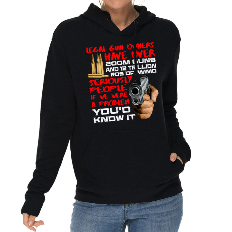 Legal Gun Owners Have 200m Guns And Trillion Ammo Lightweight Hoodie by new121 | Artistshot