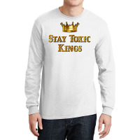 Stay Toxic Kings Long Sleeve T Shirt Long Sleeve Shirts | Artistshot