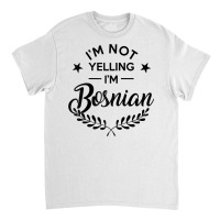 I'm Not Yelling I'm Bosnian Raglan Baseball Tee Classic T-shirt | Artistshot