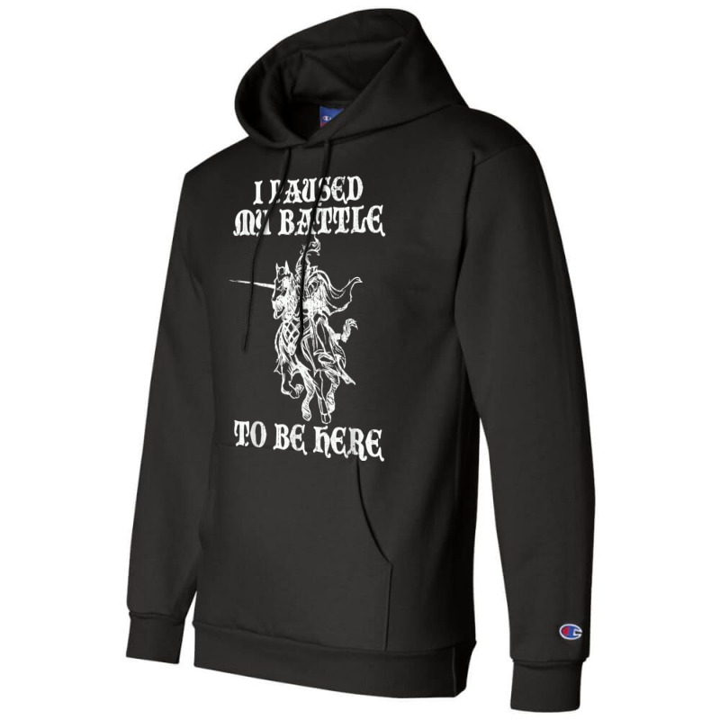 Paused My Battle To Be Here Funny Renaissance Faire Ren Fair T Shirt Champion Hoodie by lazhehurezhu | Artistshot