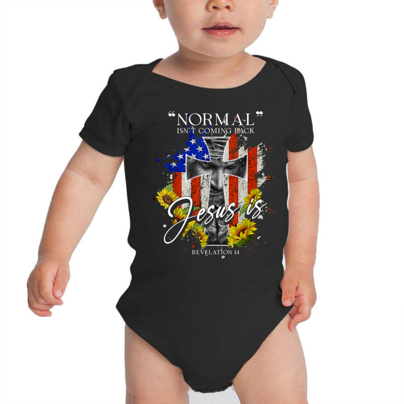 Normal Isn't Coming Back But Jesus Is Revelation 14 Usa Flag T Shirt Baby Bodysuit by cm-arts | Artistshot