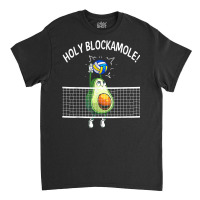 Holy Blockamole Volleyball Shirt Player Blocker Avocado T Shirt Classic T-shirt | Artistshot