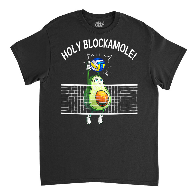 Holy Blockamole Volleyball Shirt Player Blocker Avocado T Shirt Classic T-shirt by cm-arts | Artistshot