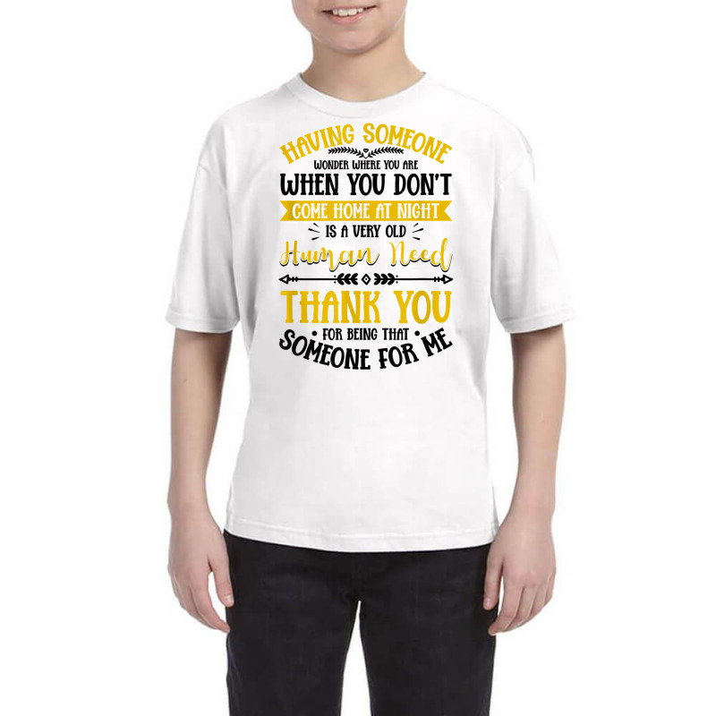 Having Someone Wonder Where You Are Love Saying T Shirt Youth Tee | Artistshot