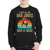 I Keep All My Dad Jokes In A Dad-a-base Vintage Fathers Day Youth Sweatshirt | Artistshot