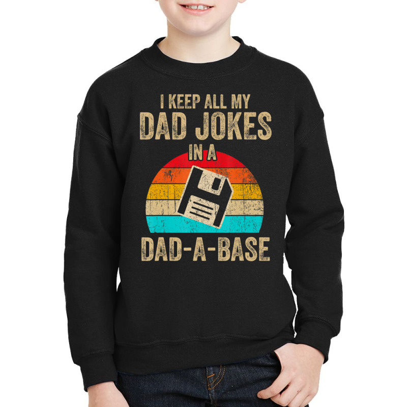 I Keep All My Dad Jokes In A Dad-a-base Vintage Fathers Day Youth Sweatshirt by Jerhogen528 | Artistshot