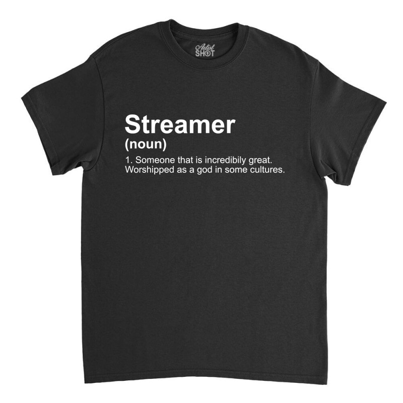 Streamer Live Steam Definition Classic T-shirt by trokeryth | Artistshot