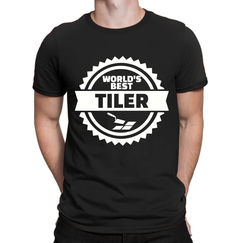 World's Best Tiler, Tiler T-shirt | Artistshot