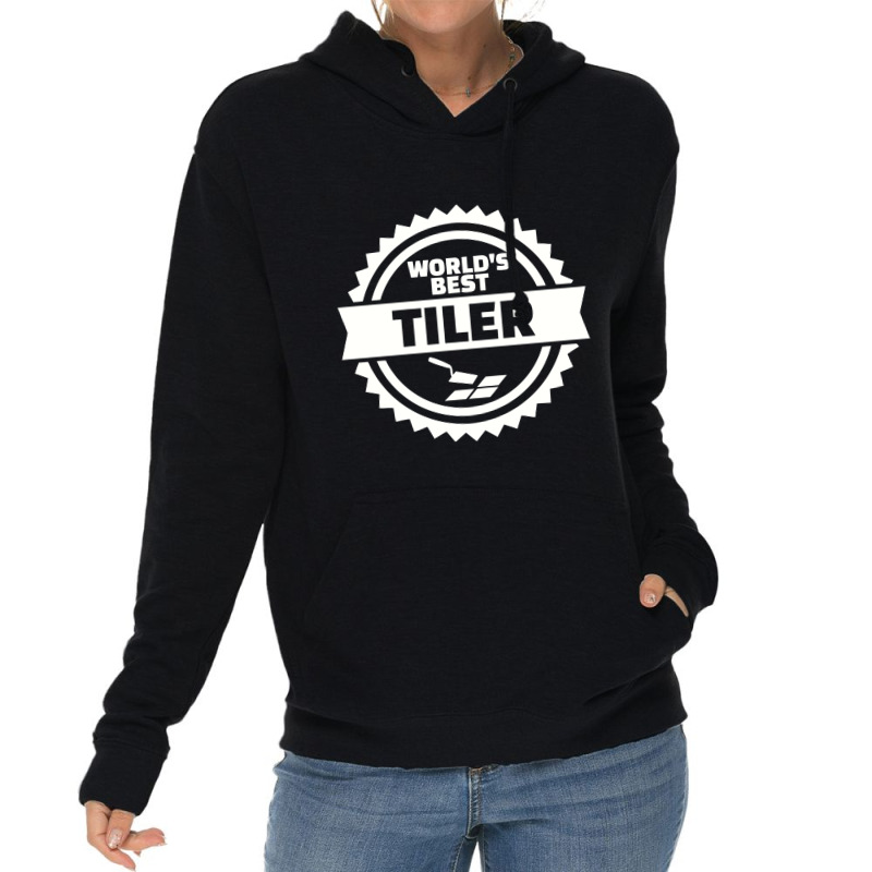 World's Best Tiler, Tiler Lightweight Hoodie | Artistshot