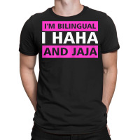 Womens I'm Bilingual I Haha And Jaja Spanish Mexico Spain T Shirt T-shirt | Artistshot