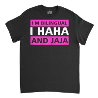 Womens I'm Bilingual I Haha And Jaja Spanish Mexico Spain T Shirt Classic T-shirt | Artistshot