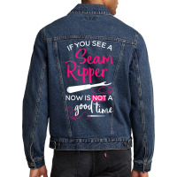 Sewing Tee If You See A Seam Ripper Now Is Not A Good Time T Shirt Men Denim Jacket | Artistshot