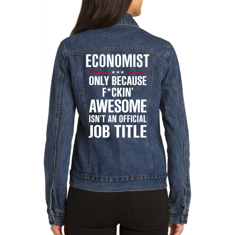 Gift For F Ckin' Awesome Economist Ladies Denim Jacket by thanchashop | Artistshot