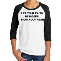 Faith Bigger Than Fear Youth 3/4 Sleeve | Artistshot